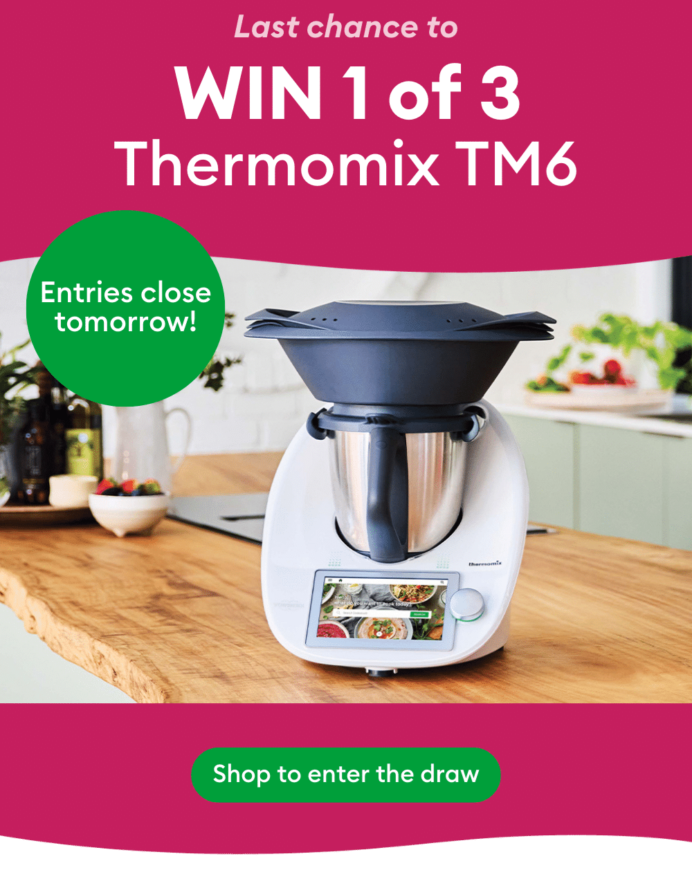 Win 1 of 3 Thermomix TM6 | Entries close tomorrow!