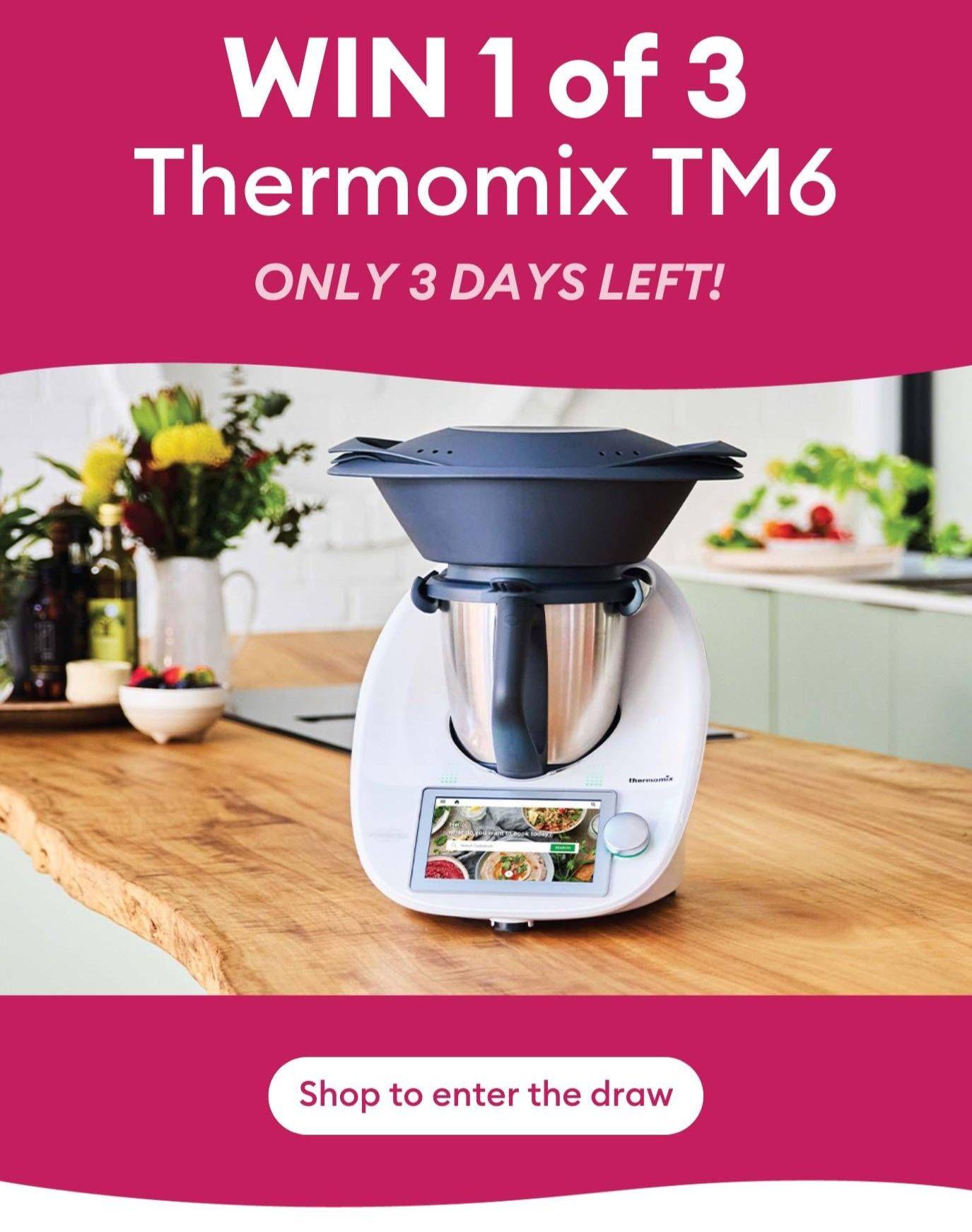 Win 1 of 3 Thermomix TM6 | Only 3 days left!