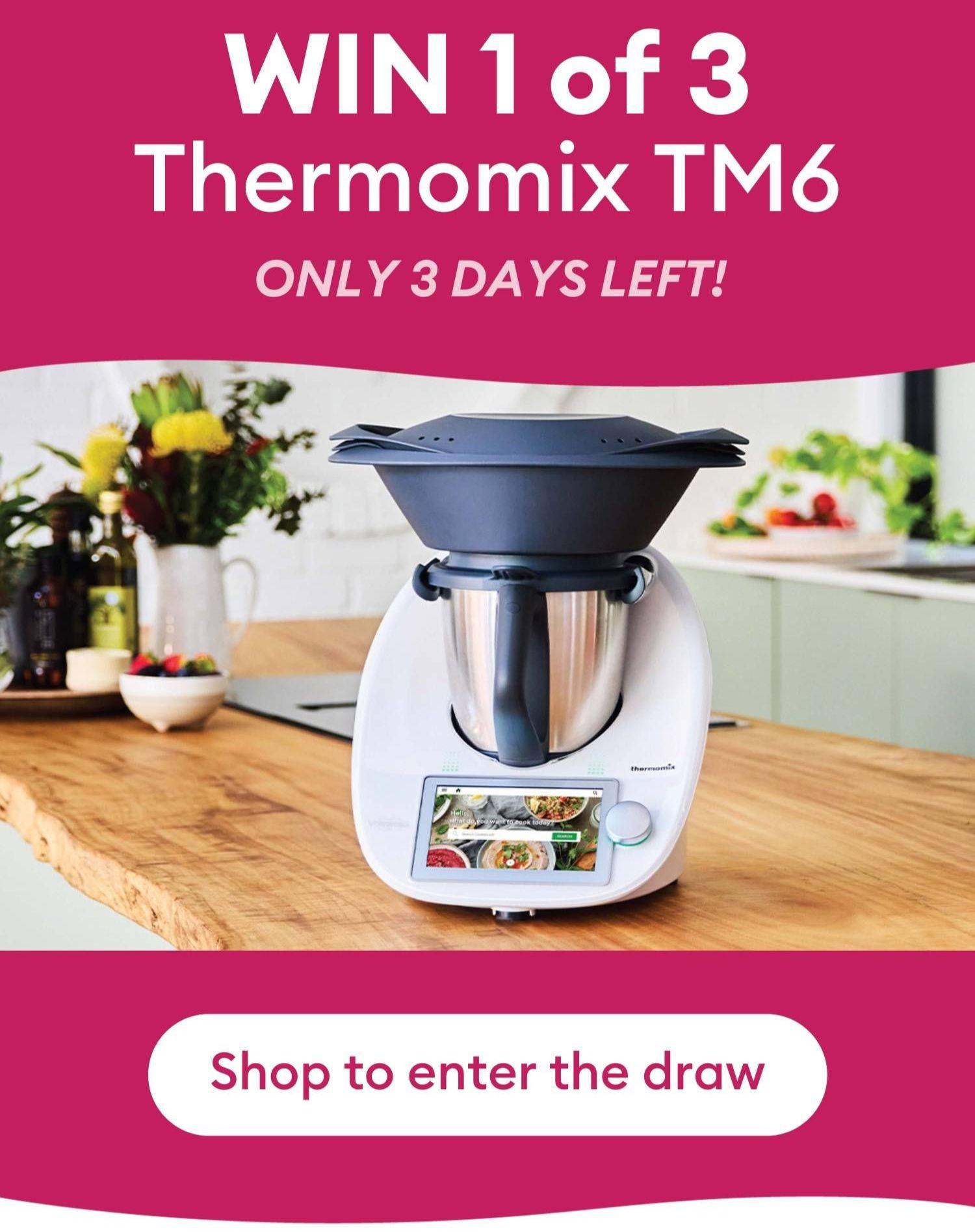 Win 1 of 3 Thermomix TM6 | 6 days left to enter! 