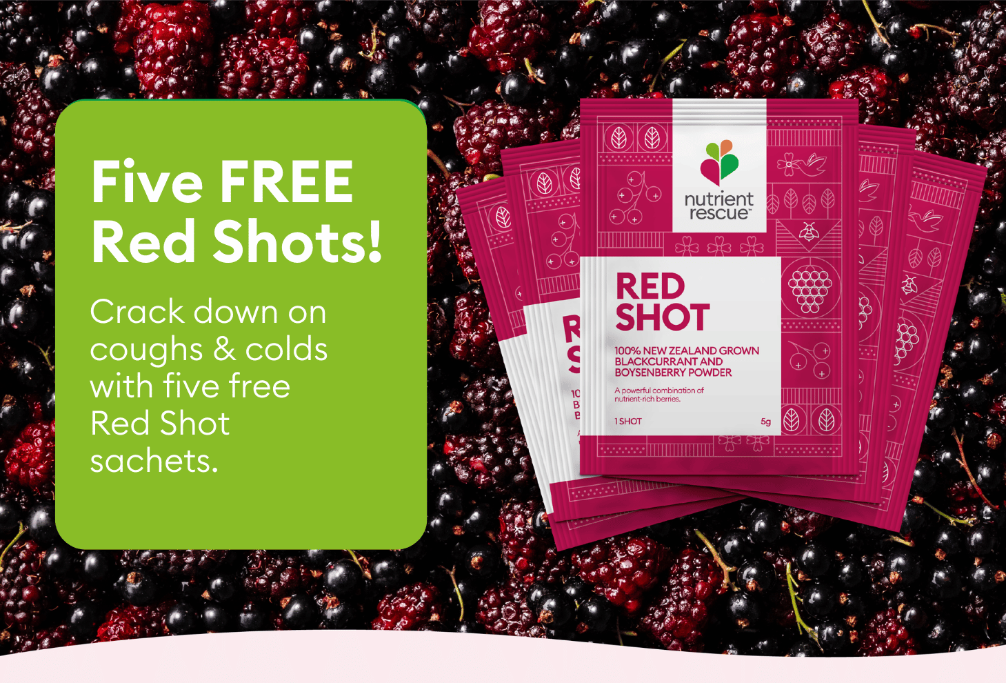 Five FREE Red Shots! Crack down on coughs & colds with five free Red Shot sachets.