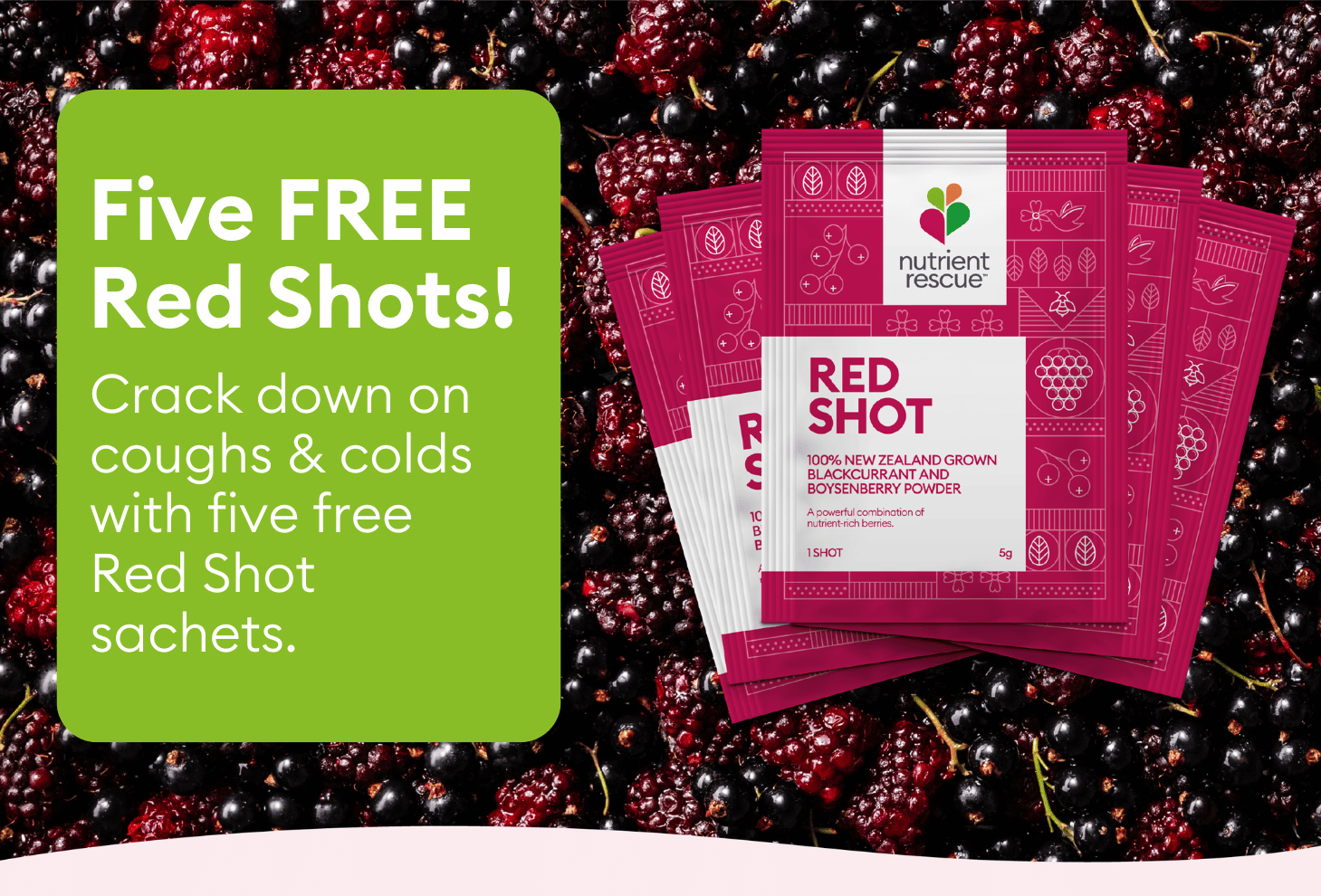 Five FREE Red Shots! Crack down on coughs & colds with five free Red Shot sachets.