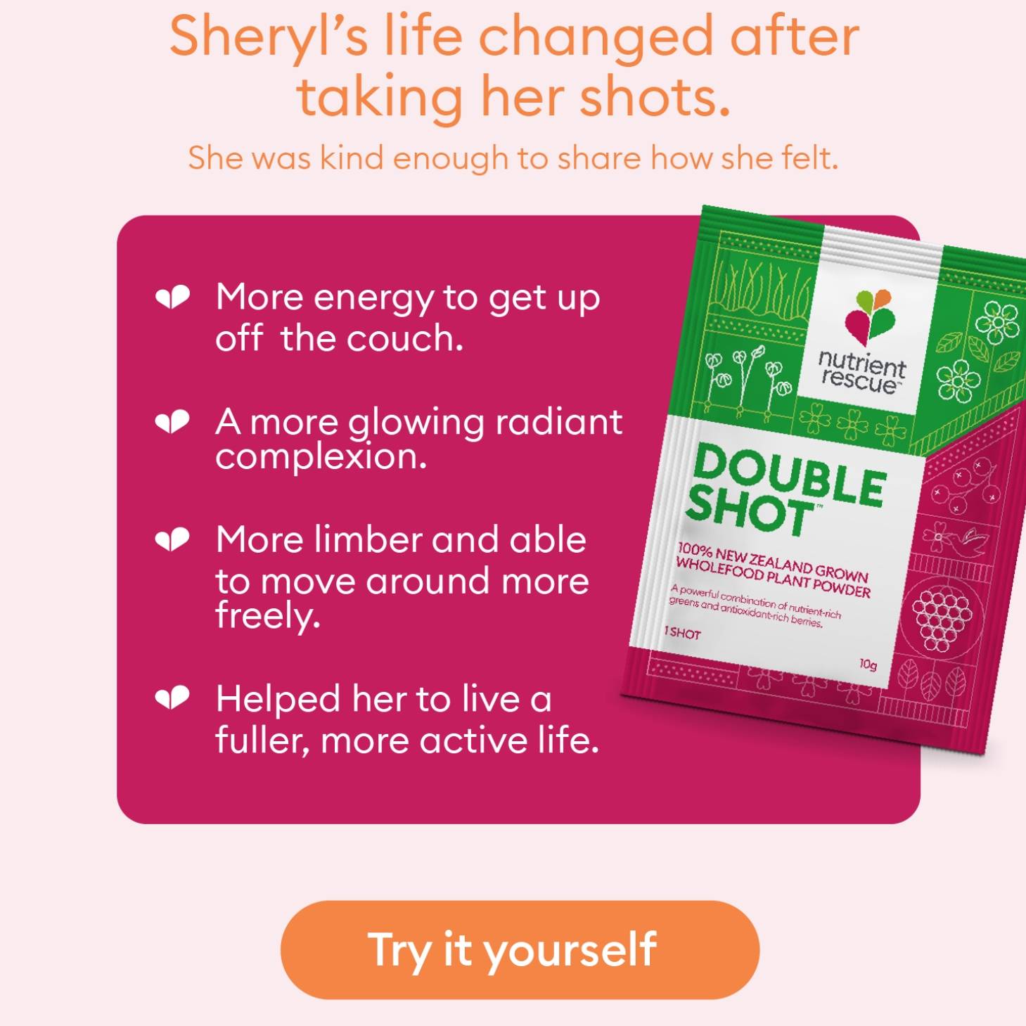 Sheryl's life changed after taking her shots. More energy to get up off the couch. A more glowing radiant complexion. More limber and able to move around more freely. Helped her to live a fuller, more active life.